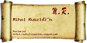 Mihol Ruszlán névjegykártya
